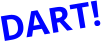 DART!